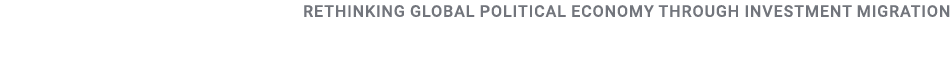 Rethinking Global Political Economy through Investment Migration